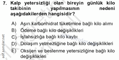 7. soru: Kalp yetersizliği olan bireyin günlük kilo takibinin yapılmasının nedeni aşağıdakilerden hangisidir? A) Aşırı karbonh…