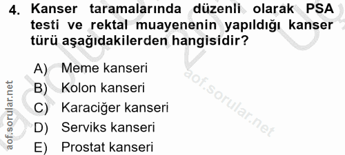 4. soru: Kanser taramalarında düzenli olarak PSA testi ve rektal muayenenin yapıldığı kanser türü aşağıdakilerden hangisidir?…