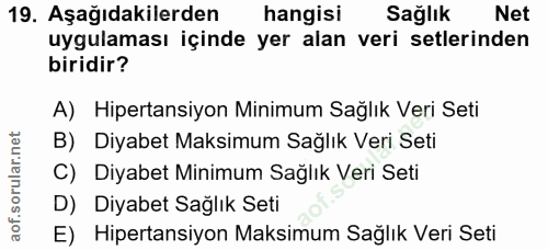19. soru: Aşağıdakilerden hangisi Sağlık Net uygulaması içinde yer alan veri setlerinden biridir? A) Hipertansiyon Minimum Sağl…