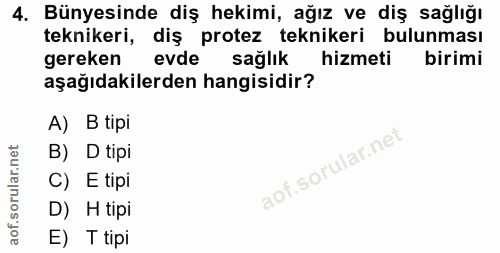 4. soru: Bünyesinde diş hekimi, ağız ve diş sağlığı teknikeri, diş protez teknikeri bulunması gereken evde sağlık hizmeti biri…