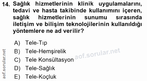 14. soru: Sağlık hizmetlerinin klinik uygulamalarını, tedavi ve hasta takibinde kullanımını içeren, sağlık hizmetlerinin sunumu…