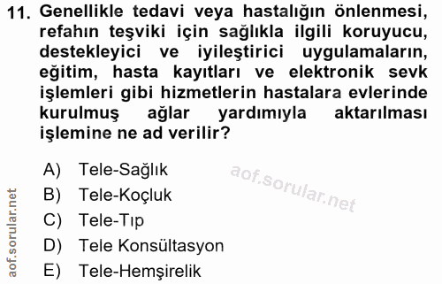 11. soru: Genellikle tedavi veya hastalığın önlenmesi, refahın teşviki için sağlıkla ilgili koruyucu, destekleyici ve iyileştir…