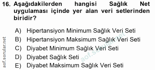 16. soru: Aşağıdakilerden hangisi Sağlık Net uygulaması içinde yer alan veri setlerinden biridir? A) Hipertansiyon Minimum Sağl…
