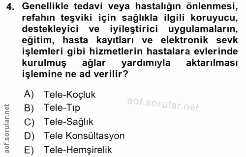 4. soru: Genellikle tedavi veya hastalığın önlenmesi, refahın teşviki için sağlıkla ilgili koruyucu, destekleyici ve iyileştir…