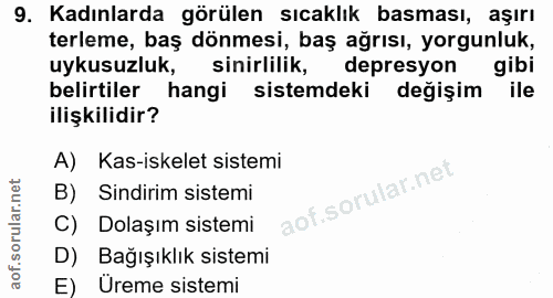 9. soru: Kadınlarda görülen sıcaklık basması, aşırı terleme, baş dönmesi, baş ağrısı, yorgunluk, uykusuzluk, sinirlilik, depre…