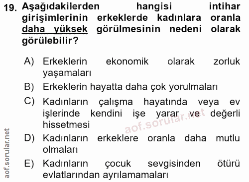19. soru: Aşağıdakilerden hangisi intihar girişimlerinin erkeklerde kadınlara oranla daha yüksek görülmesinin nedeni olarak gör…