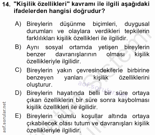 14. soru: "Kişilik özellikleri" kavramı ile ilgili aşağıdaki ifadelerden hangisi doğrudur? A) Bireylerin düşünme biçimleri, duy…