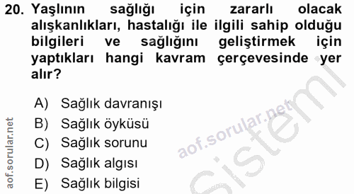 20. soru: Yaşlının sağlığı için zararlı olacak alışkanlıkları, hastalığı ile ilgili sahip olduğu bilgileri ve sağlığını gelişti…