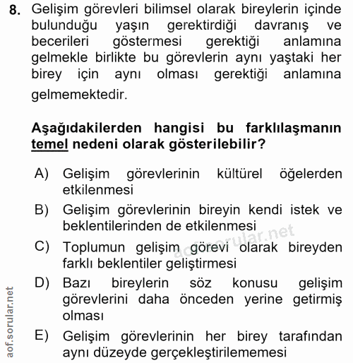 8. soru: Gelişim görevleri bilimsel olarak bireylerin içinde bulunduğu yaşın gerektirdiği davranış ve becerileri göstermesi ge…