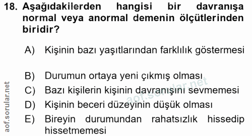 18. soru: Aşağıdakilerden hangisi bir davranışa normal veya anormal demenin ölçütlerinden biridir? A) Kişinin bazı yaşıtlarında…