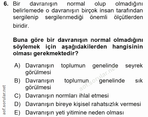 6. soru: Bir davranışın normal olup olmadığını belirlemede o davranışın birçok insan tarafından sergilenip sergilenmediği önem…