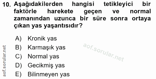 10. soru: Aşağıdakilerden hangisi tetikleyici bir faktörle harekete geçen ve normal zamanından uzunca bir süre sonra ortaya çık…