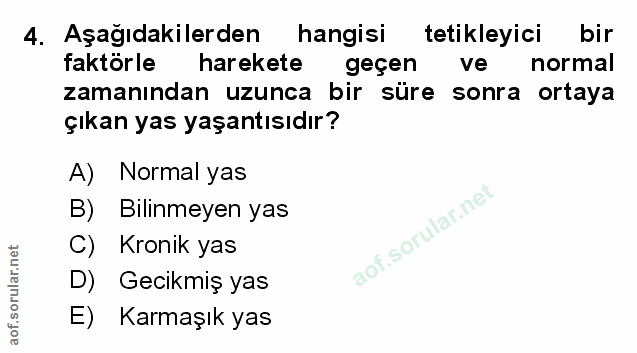 4. soru: Aşağıdakilerden hangisi tetikleyici bir faktörle harekete geçen ve normal zamanından uzunca bir süre sonra ortaya çık…