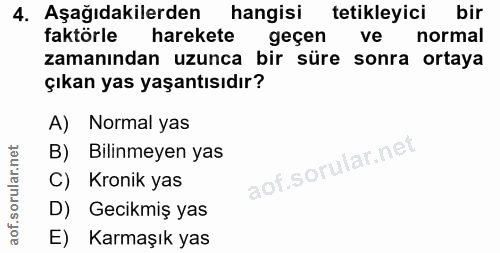 4. soru: Aşağıdakilerden hangisi tetikleyici bir faktörle harekete geçen ve normal zamanından uzunca bir süre sonra ortaya çık…