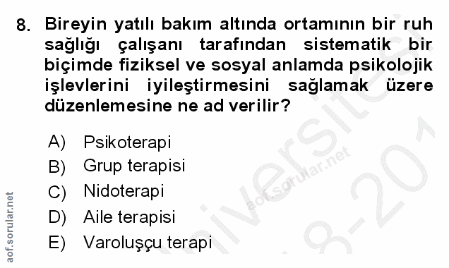 8. soru: Bireyin yatılı bakım altında ortamının bir ruh sağlığı çalışanı tarafından sistematik bir biçimde fiziksel ve sosyal…
