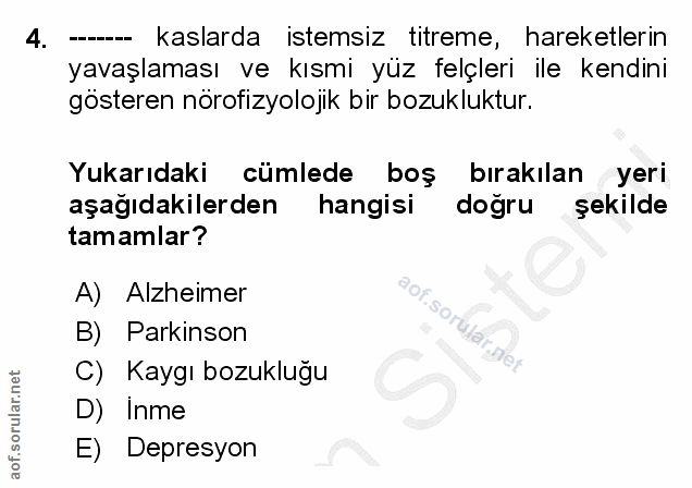 4. soru: kaslarda istemsiz titreme, hareketlerin yavaşlaması ve kısmi yüz felçleri ile kendini gösteren nörofizyolojik bir boz…