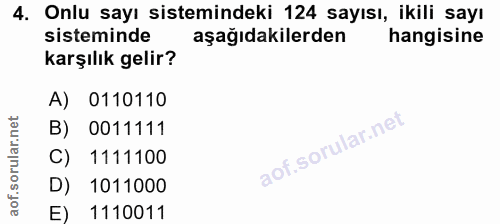 4. soru: Onlu sayı sistemindeki 124 sayısı, ikili sayı sisteminde aşağıdakilerden hangisine karşılık gelir? A) 0110110 B) 0011…