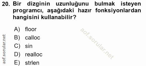 20. soru: Bir dizginin uzunluğunu bulmak isteyen programcı, aşağıdaki hazır fonksiyonlardan hangisini kullanabilir? A) floor B)…