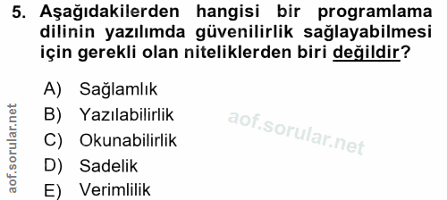 5. soru: Aşağıdakilerden hangisi bir programlama dilinin yazılımda güvenilirlik sağlayabilmesi için gerekli olan niteliklerden…
