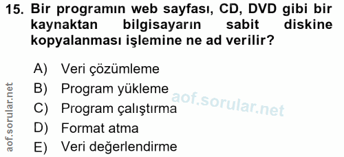 15. soru: Bir programın web sayfası, CD, DVD gibi bir kaynaktan bilgisayarın sabit diskine kopyalanması işlemine ne ad verilir?…