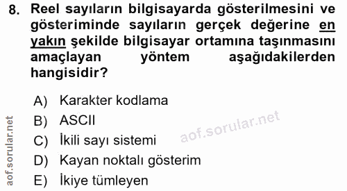 8. soru: Reel sayıların bilgisayarda gösterilmesini ve gösteriminde sayıların gerçek değerine en yakın şekilde bilgisayar orta…