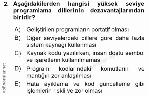 2. soru: Aşağıdakilerden hangisi yüksek seviye programlama dillerinin dezavantajlarından biridir? A) Geliştirilen programların…