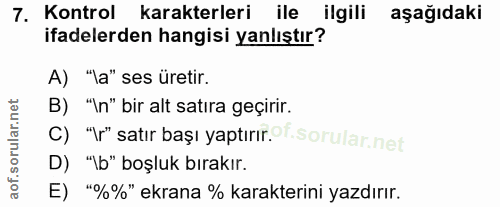 7. soru: Kontrol karakterleri ile ilgili aşağıdaki ifadelerden hangisi yanlıştır? A) "la" ses üretir. B) "In" bir alt satıra g…