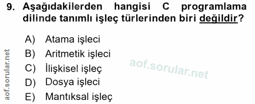 9. soru: Aşağıdakilerden hangisi C programlama dilinde tanımlı işleç türlerinden biri değildir? A) Atama işleci B) Aritmetik i…