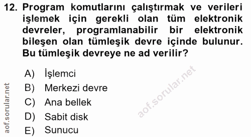 12. soru: Program komutlarını çalıştırmak ve verileri işlemek için gerekli olan tüm elektronik devreler, programlanabilir bir e…