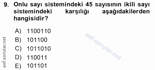 9. soru: Onlu sayı sistemindeki 45 sayısının ikili sayı sistemindeki Karşılığı aşağıdakilerden hangisidir? A) 1100110 B) 10110…