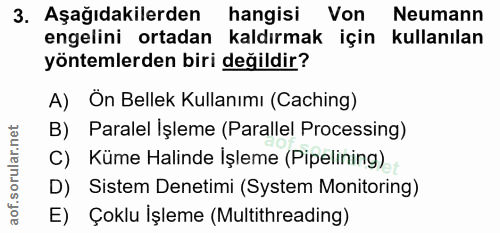 3. soru: Aşağıdakilerden hangisi Von Neumann engelini ortadan kaldırmak için kullanılan yöntemlerden biri değildir? A) On Bell…