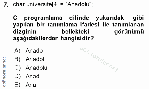 7. soru: char universite[4] = "Anadolu"; C programlama dilinde yukarıdaki gibi yapılan bir tanımlama ifadesi ile tanımlanan di…