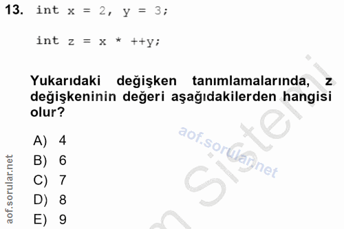 13. soru: int x = 2, y = 3; int z = x * †+y; Yukarıdaki değişken tanımlamalarında, z değişkeninin değeri aşağıdakilerden hangis…