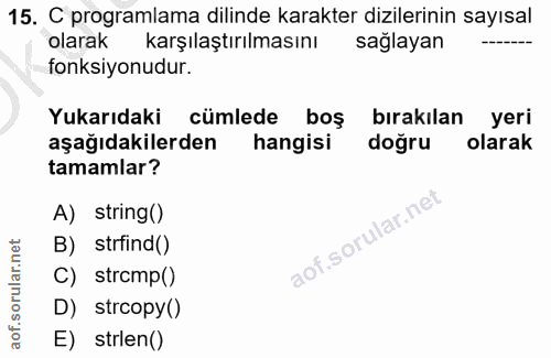 15. soru: C programlama dilinde karakter dizilerinin sayısal olarak karşılaştırılmasını sağlayan fonksiyonudur. Yukarıdaki cüml…
