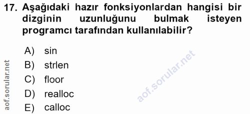 17. soru: Aşağıdaki hazır fonksiyonlardan hangisi bir dizginin uzunluğunu bulmak isteyen programcı tarafından kullanılabilir? A…