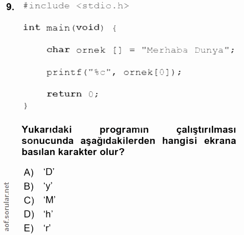 9. soru: #include <stdio.h> int main (void) { char ornek [] = "Merhaba Dunya"; printf("$c", ornek[01) ; return 0; Yukarıdaki p…