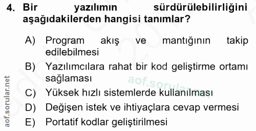 4. soru: Bir yazılımın sürdürülebilirliğini aşağıdakilerden hangisi tanımlar? A) Program akış ve mantiğinın takip edilebilmesi…