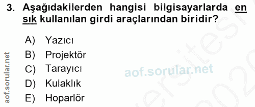 3. soru: Aşağıdakilerden hangisi bilgisayarlarda en sık kullanılan girdi araçlarından biridir? A) Yazıcı B) Projektör C) Taray…