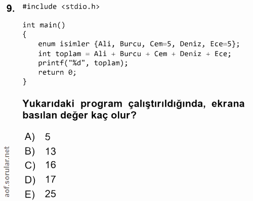 9. soru: #include ‹stdio.h> int main() enum isimler {Ali, Burcu, Cem=5, Deniz, Ece=5); int toplam = Ali + Burcu + Cem + Deniz…