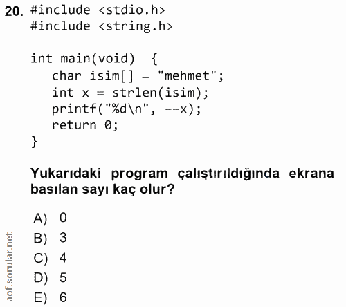 20. soru: #include ‹ stdio.h> #include ‹string.h> int main (void) { char isim[] = "mehmet"; int x = strlen(isim); printf ("%d\n…