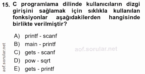 15. soru: C programlama dilinde kullanıcıların dizgi girişini sağlamak için sıklıkla kullanılan fonksiyonlar aşağıdakilerden ha…