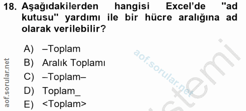 18. soru: Aşağıdakilerden hangisi Excel'de "ad kutusu" yardımı ile bir hücre aralığına ad olarak verilebilir? A) -Toplam B) Ara…