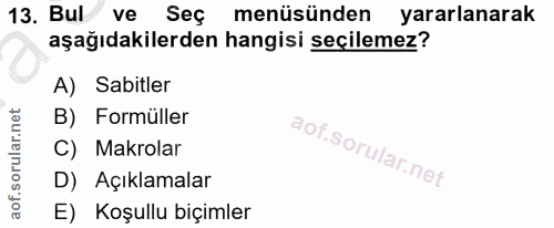 13. soru: Bul ve Seç menüsünden yararlanarak aşağıdakilerden hangisi seçilemez? A) Sabitler B) Formüller C) Makrolar D) Açıklam…