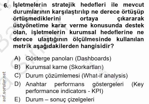 6. soru: İşletmelerin stratejik hedefleri ile mevcut durumlarının karşılaştırılıp ne derece örtüşüp örtüşmediklerini ortaya çı…
