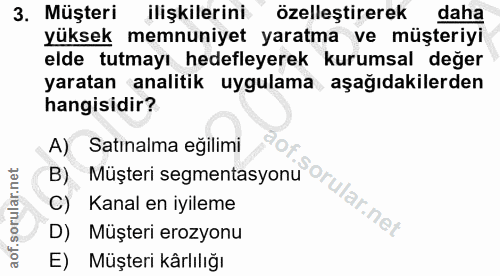 3. soru: Müşteri ilişkilerini özelleştirerek daha yüksek memnuniyet yaratma ve müşteriyi elde tutmayı hedefleyerek kurumsal de…
