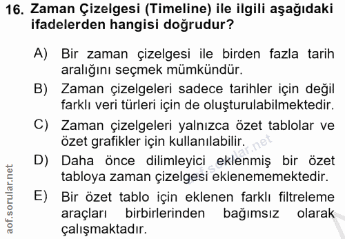 16. soru: Zaman Çizelgesi (Timeline) ile ilgili aşağıdaki ifadelerden hangisi doğrudur? A) Bir zaman çizelgesi ile birden fazla…