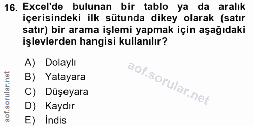 16. soru: Excel'de bulunan bir tablo ya da aralık içerisindeki ilk sütunda dikey olarak (satır satır) bir arama işlemi yapmak i…