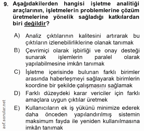 9. soru: Aşağıdakilerden hangisi işletme analitiği araçlarının, işletmelerin problemlerine çözüm üretmelerine yönelik sağladığ…