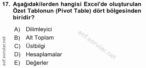 17. soru: Aşağıdakilerden hangisi Excel'de oluşturulan Özet Tablonun (Pivot Table) dört bölgesinden biridir? A) Dilimleyici B)…