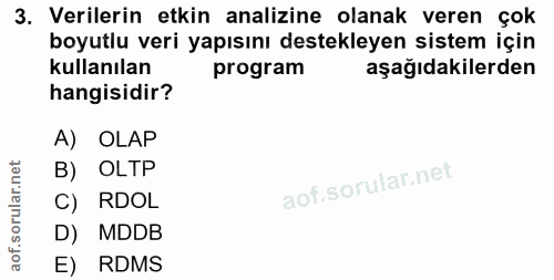 3. soru: Verilerin etkin analizine olanak veren çok boyutlu veri yapısını destekleyen sistem için kullanılan program aşağıdaki…